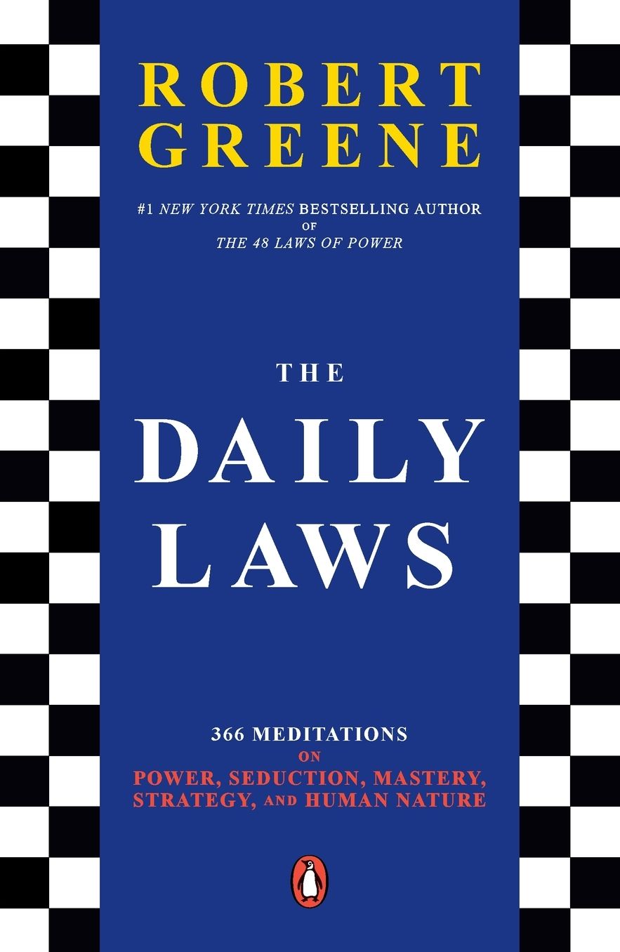 The Daily Laws: 366 Meditations on Power, Seduction, Mastery, Strategy, and Human Nature