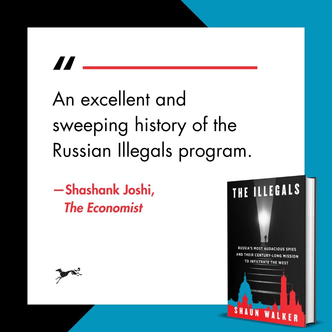 The Illegals: Russia's Most Audacious Spies and Their Century-Long Mission to Infiltrate the West