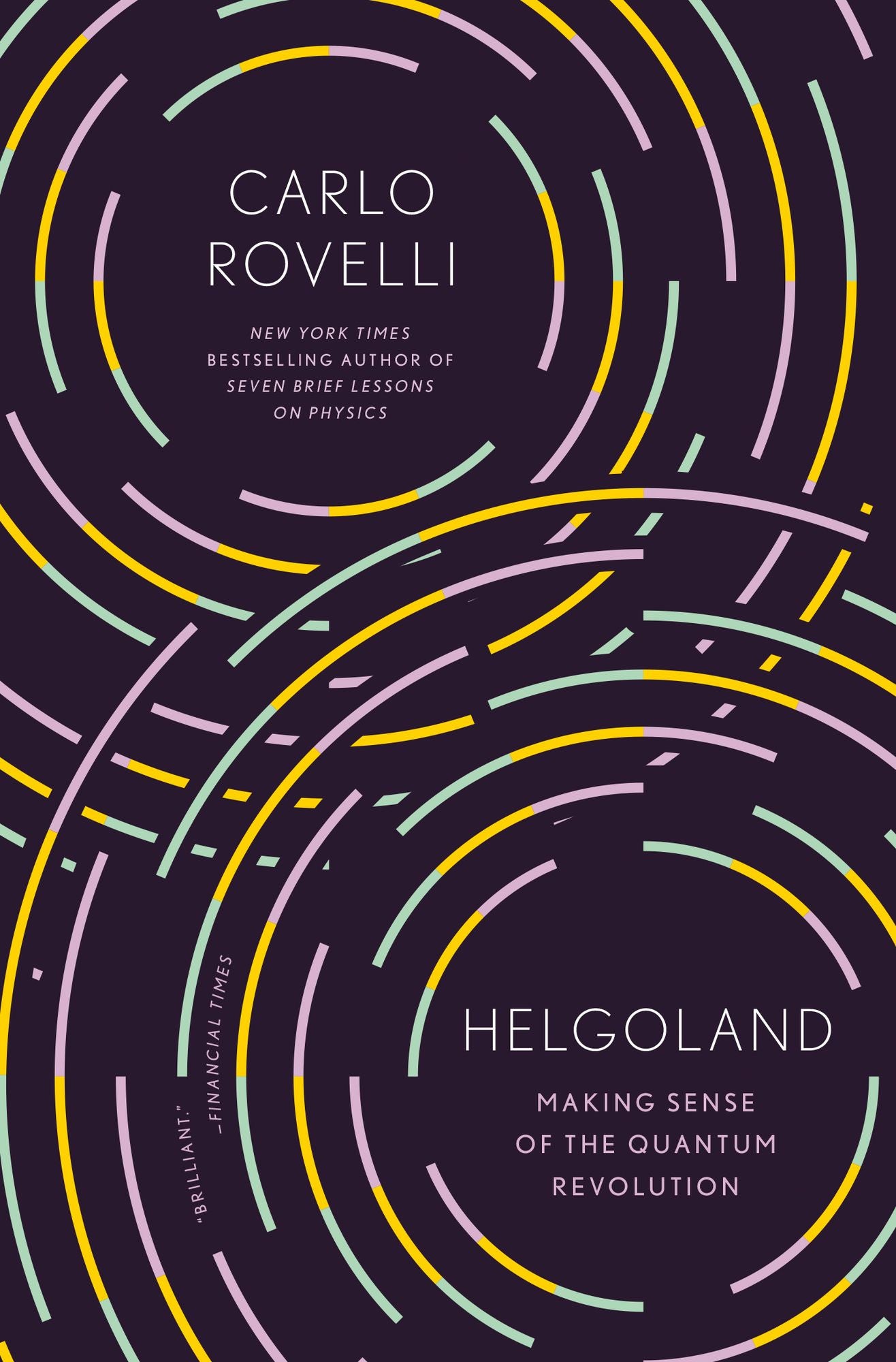 Helgoland: Making Sense of the Quantum Revolution