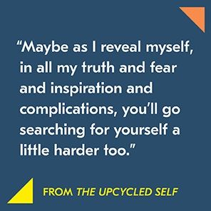 The Upcycled Self: A Memoir on the Art of Becoming Who We Are