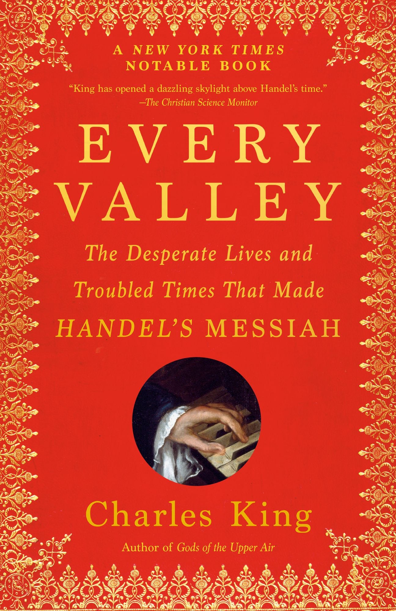 Every Valley: The Desperate Lives and Troubled Times That Made Handel's Messiah