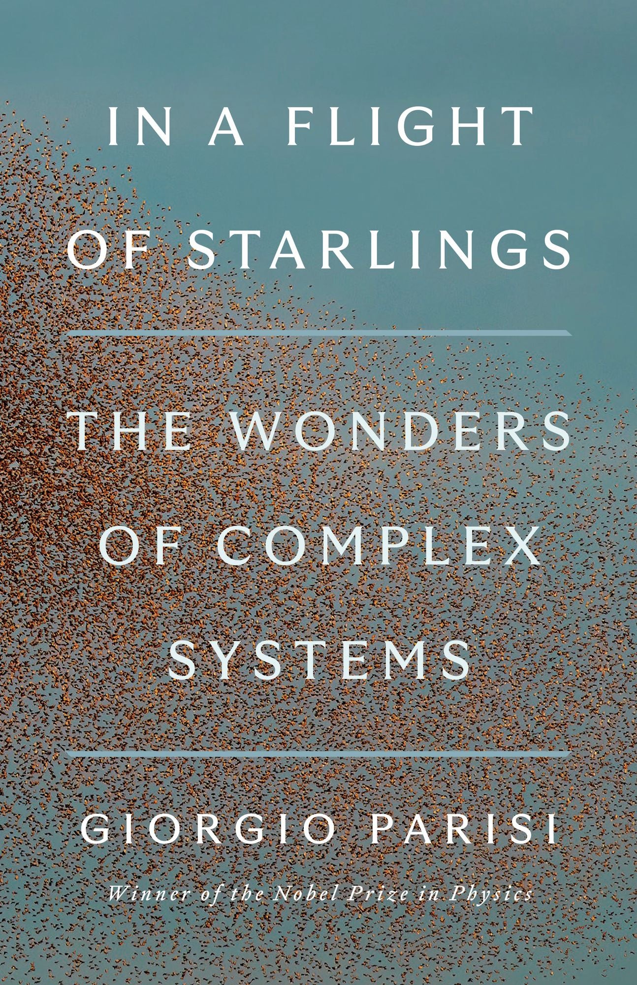 In a Flight of Starlings: The Wonders of Complex Systems