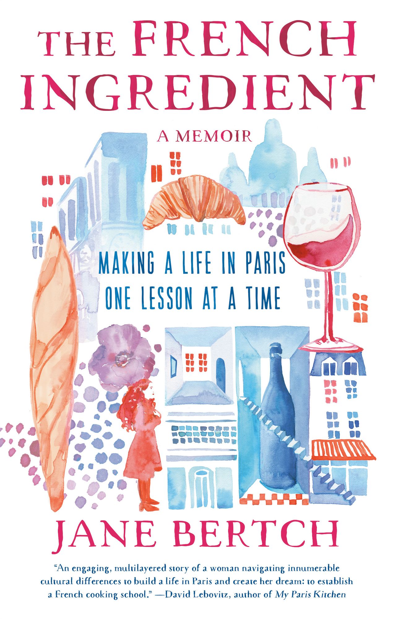 The French Ingredient: Making a Life in Paris One Lesson at a Time; A Memoir