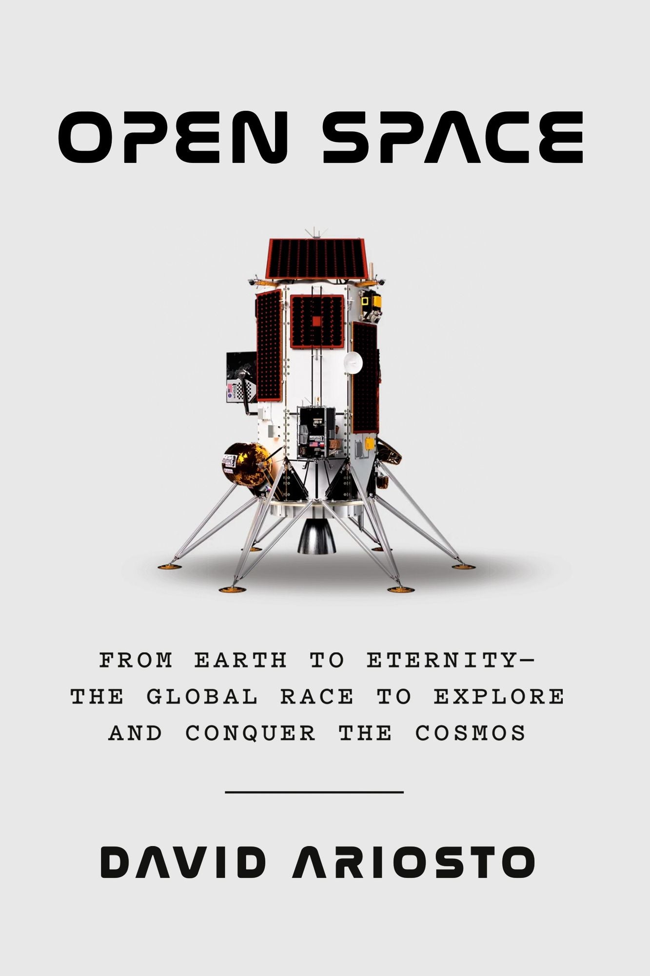 Open Space: From Earth to Eternity--the Global Race to Explore and Conquer the Cosmos