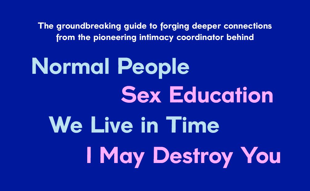 Intimacy: A Field Guide to Finding Connection and Feeling Your Deep Desires