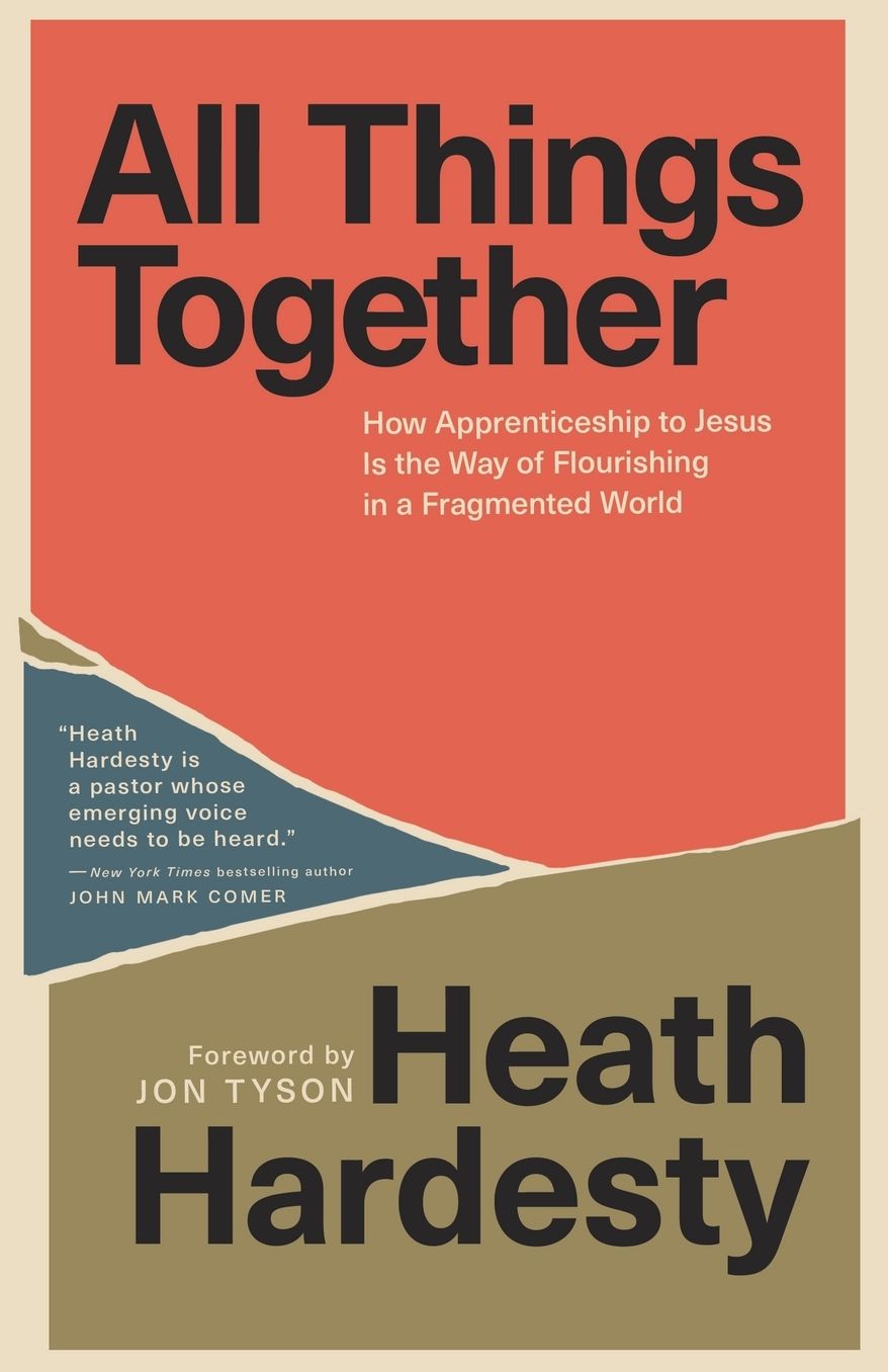 All Things Together: How Apprenticeship to Jesus Is the Way of Flourishing in a Fragmented World
