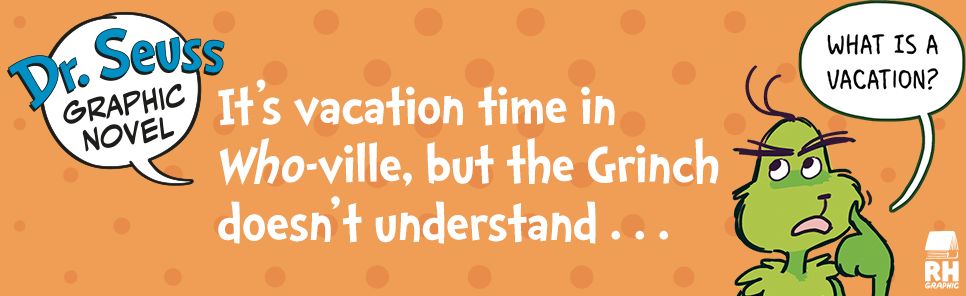 Dr. Seuss Graphic Novel: The Grinch Takes a Vacation: A Grinch Story
