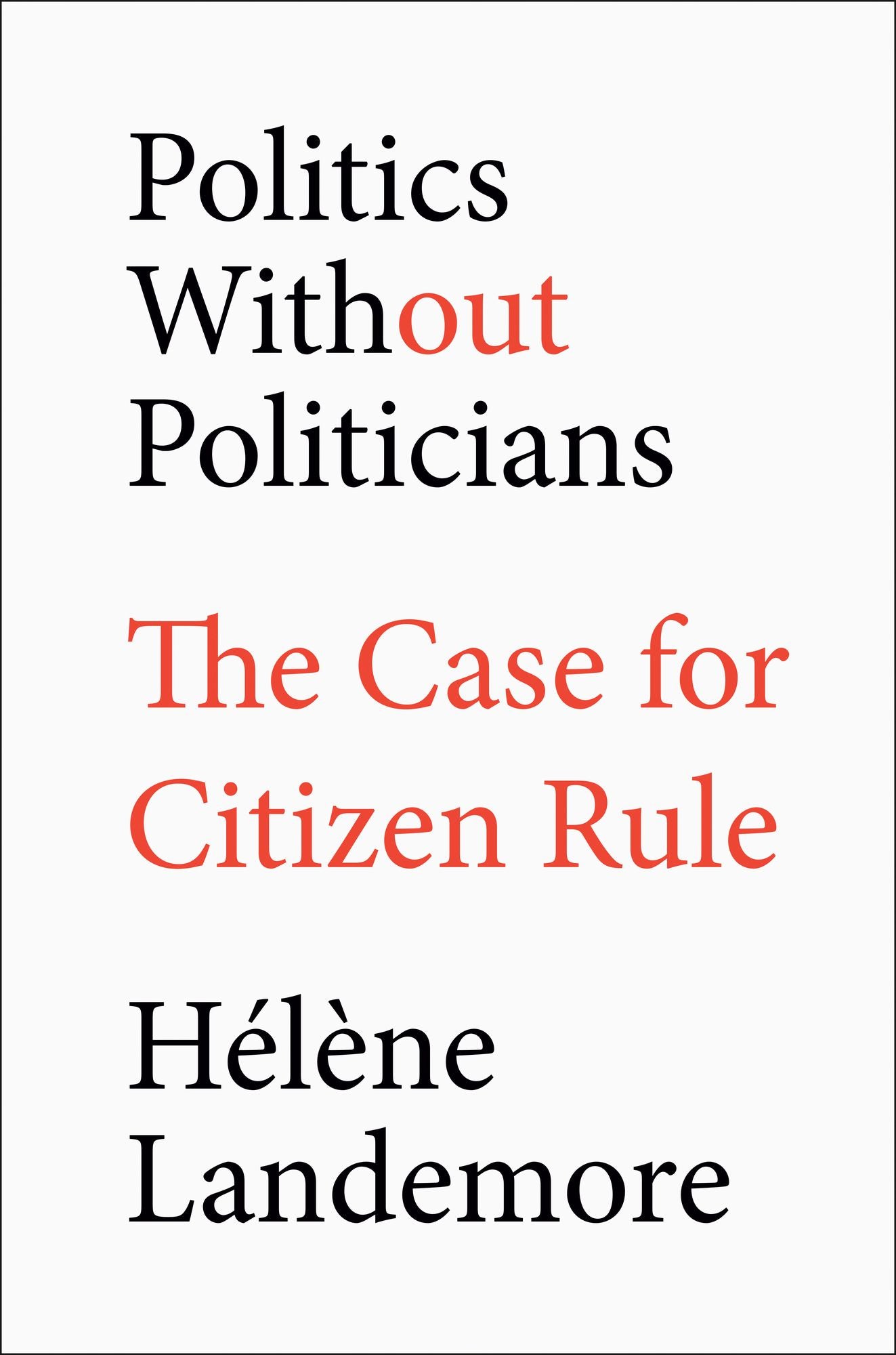 Politics Without Politicians: The Case for Citizen Rule