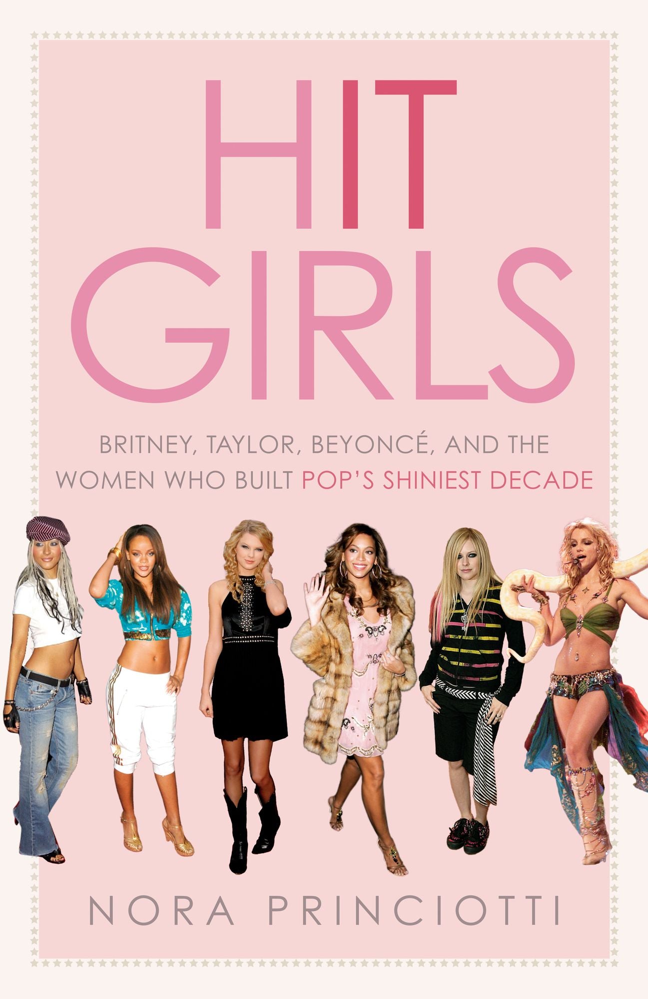 Hit Girls: Britney, Taylor, Beyoncé, and the Women Who Built Pop's Shiniest Decade