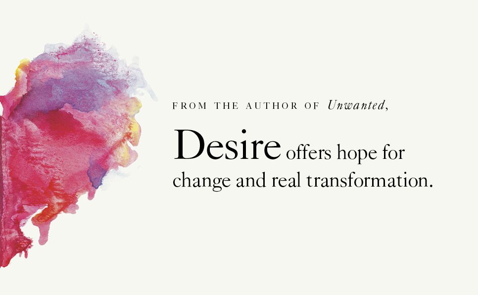 Desire: The Longings Inside Us and the New Science of How We Love, Heal, and Grow