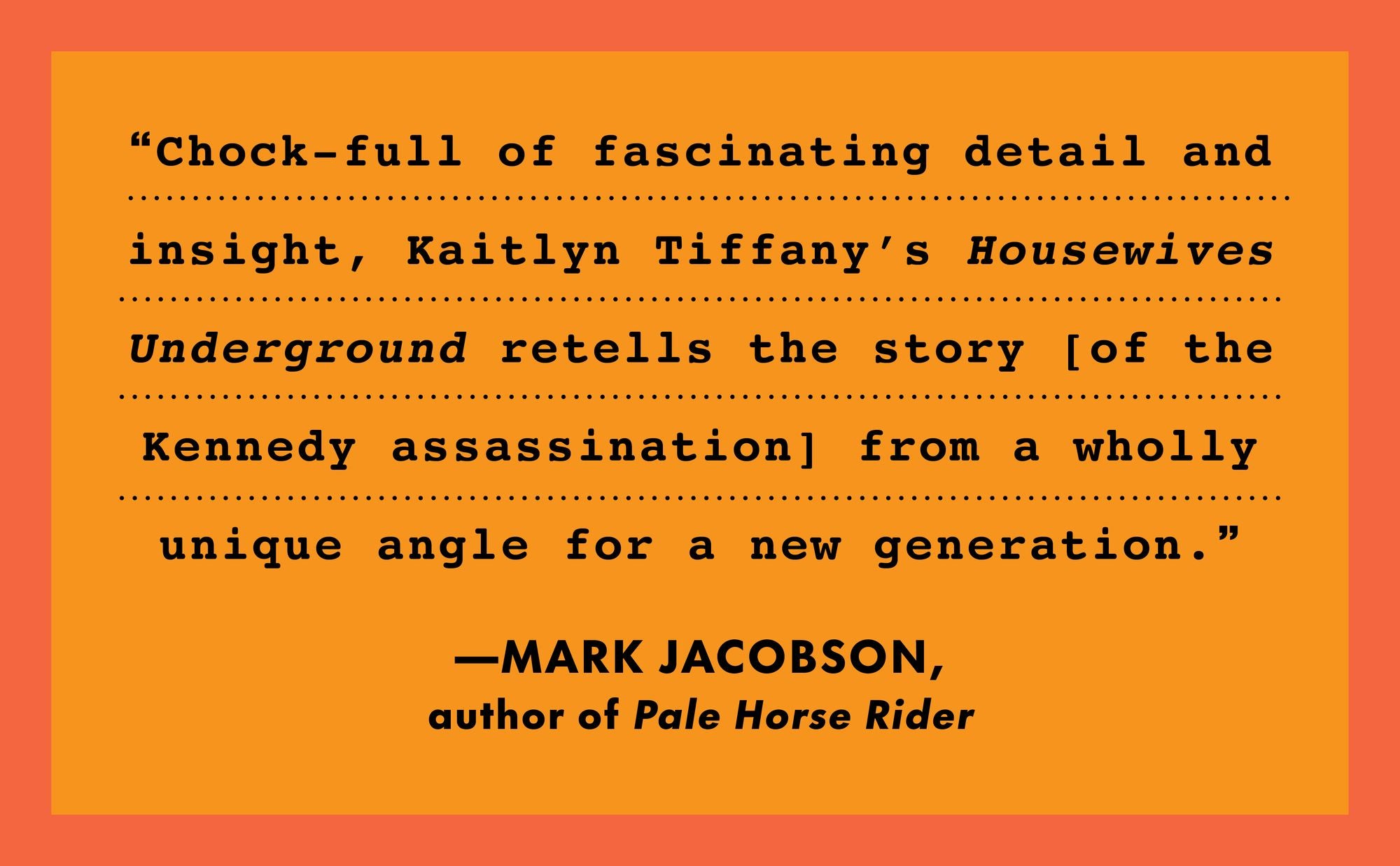 The Housewives Underground: The Untold Story of the Women Who Made the JFK Assassination Our Most Enduring Mystery
