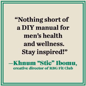 Man, Heal Thyself: The Wellness Warrior's Guide to Self-Mastery in 12 Weeks and Beyond