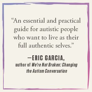 Unmasking for Life: The Autistic Person's Guide to Connecting, Loving, and Living Authentically
