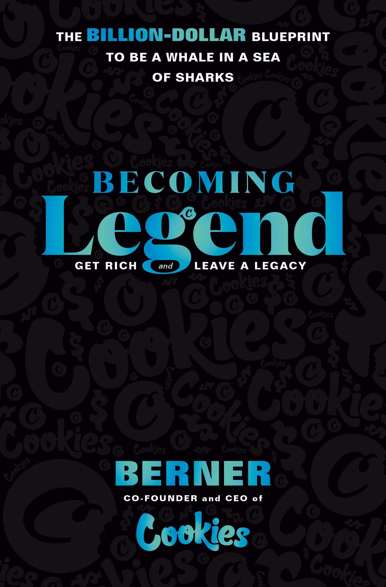 Becoming Legend: The Billion-Dollar Blueprint to Be a Whale in a Sea of Sharks
