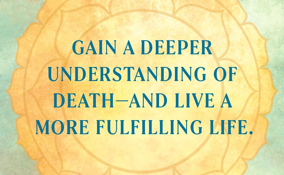 Death: Only for Those Who Shall Die--a Yogi's Guide to Living, Dying, and Beyond