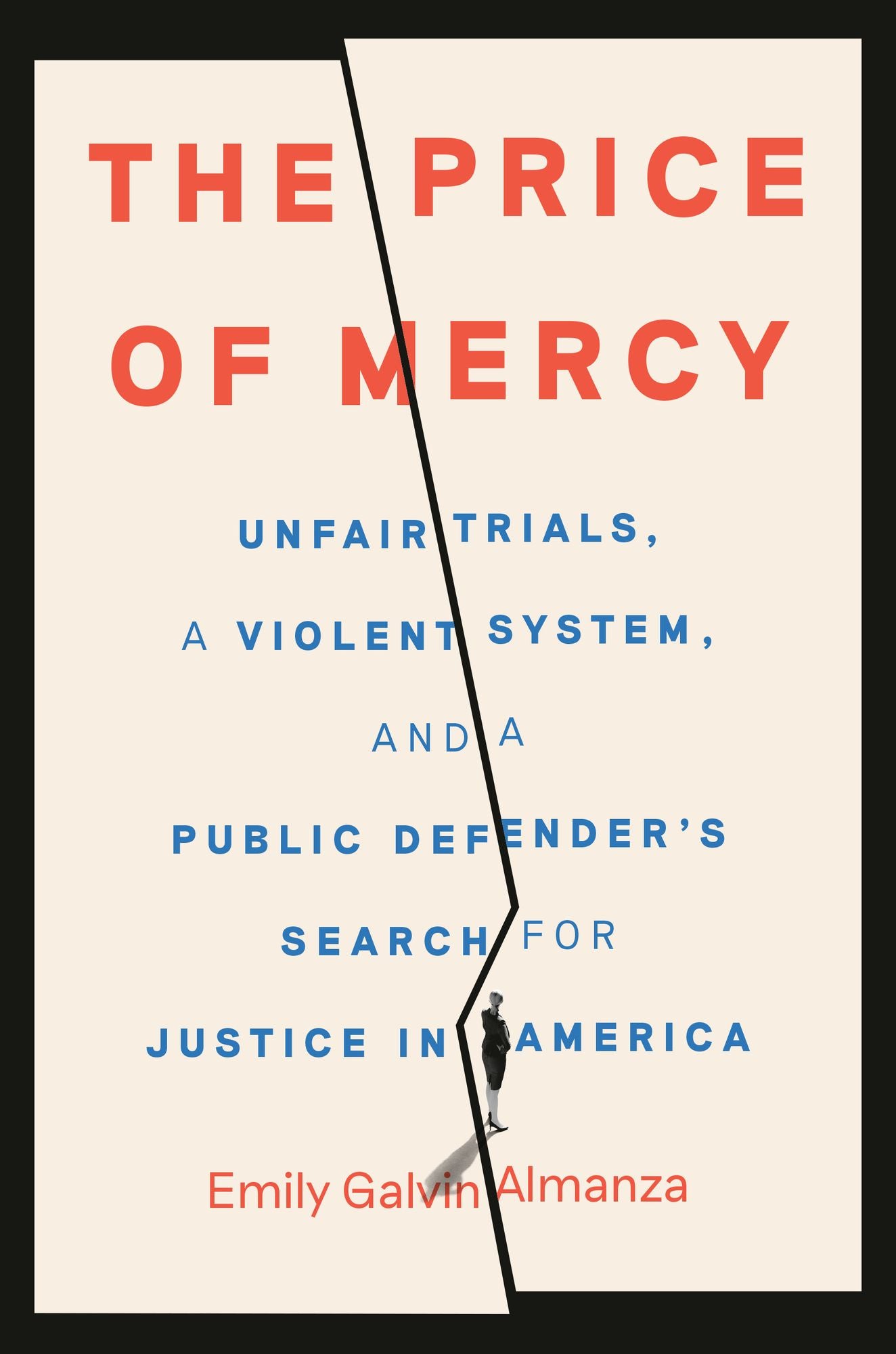 The Price of Mercy: Unfair Trials, a Violent System, and a Public Defender's Search for Justice in America