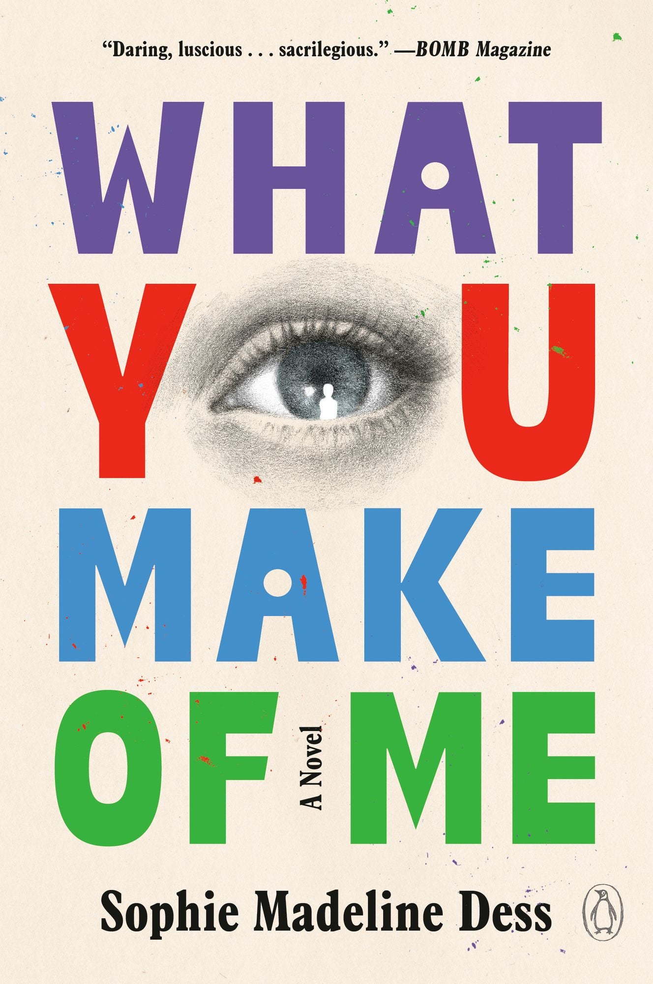 What You Make of Me: A Novel