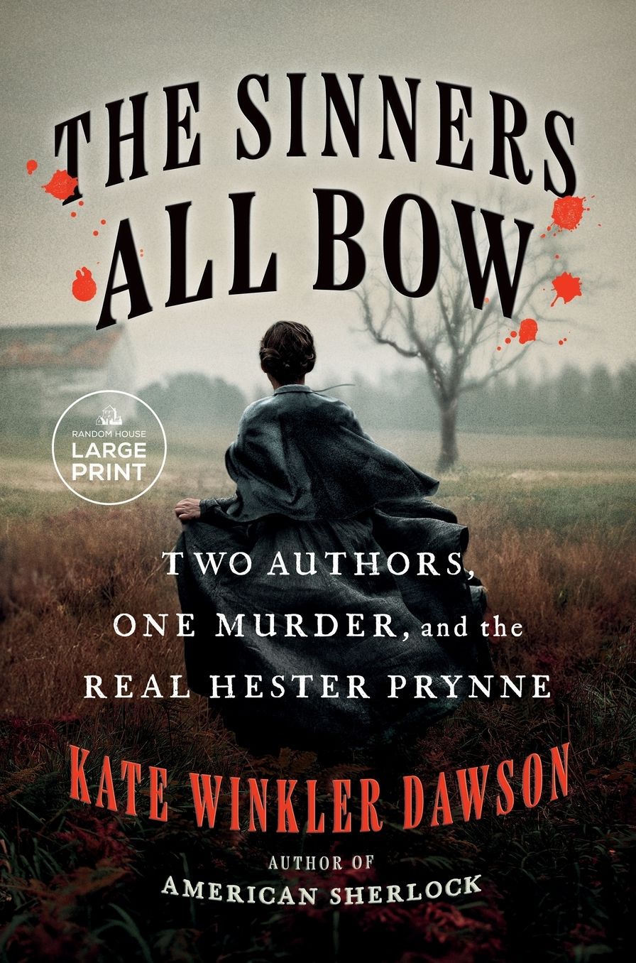 The Sinners All Bow: Two Authors, One Murder, and the Real Hester Prynne