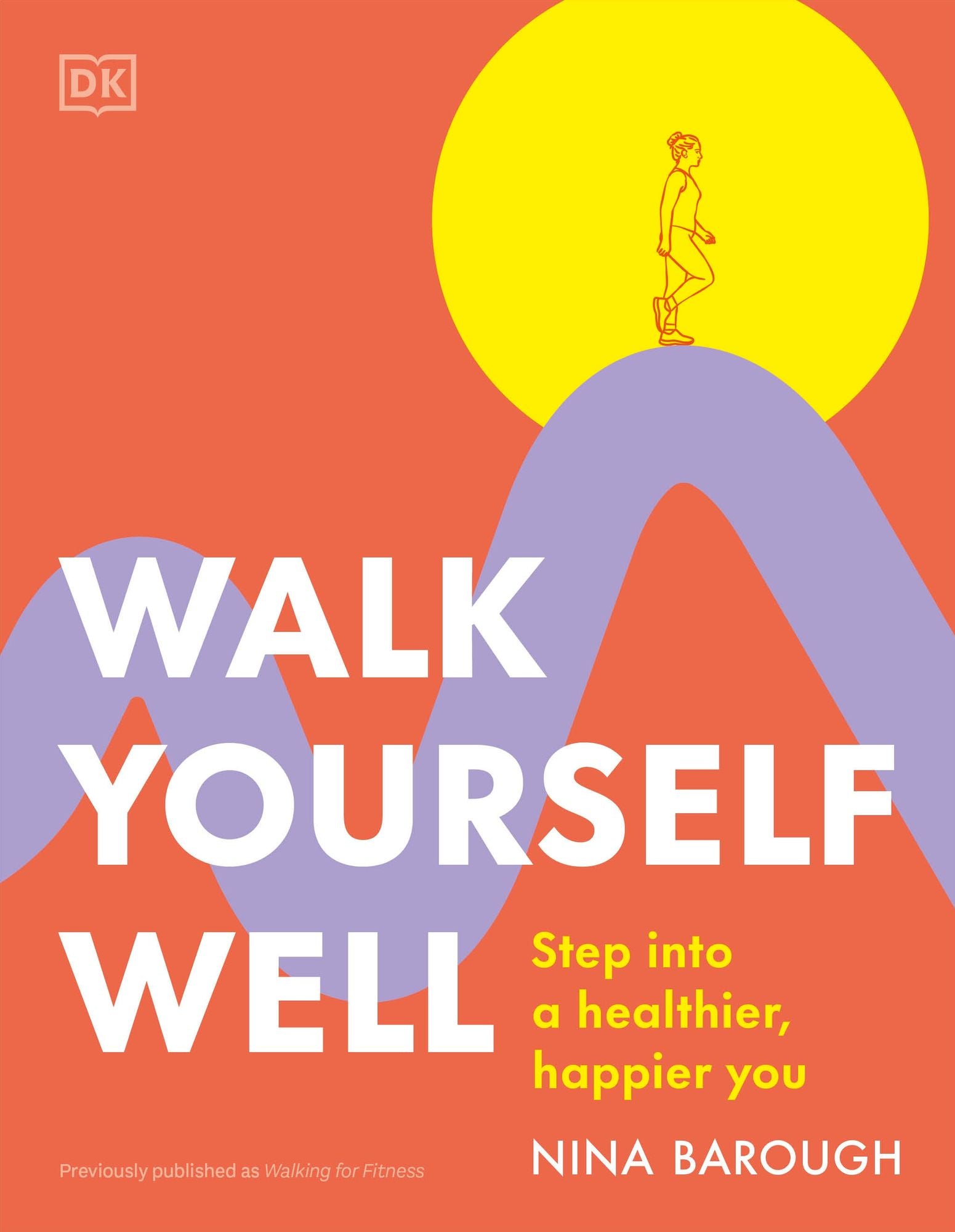 Walk Yourself Well: Step into a Healthier, Happier You
