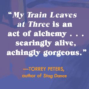My Train Leaves at Three: A Novel
