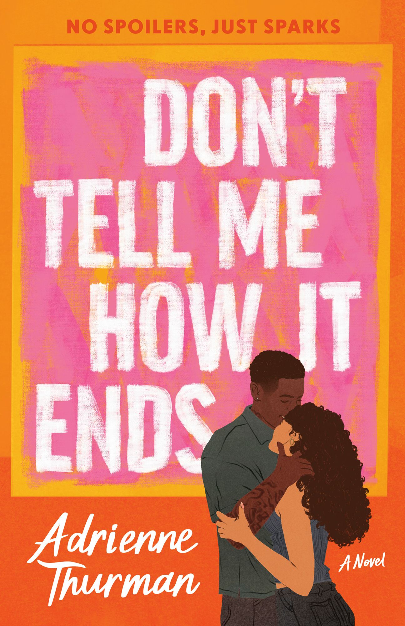 Don't Tell Me How It Ends: A Novel