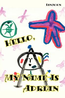 Hello, My Name is Adrian: An Early Book for Growing Up Human