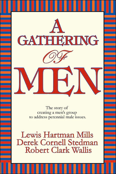 A Gathering of Men: The Story of Creating a Men's Group to Address Perennial Male Issues.