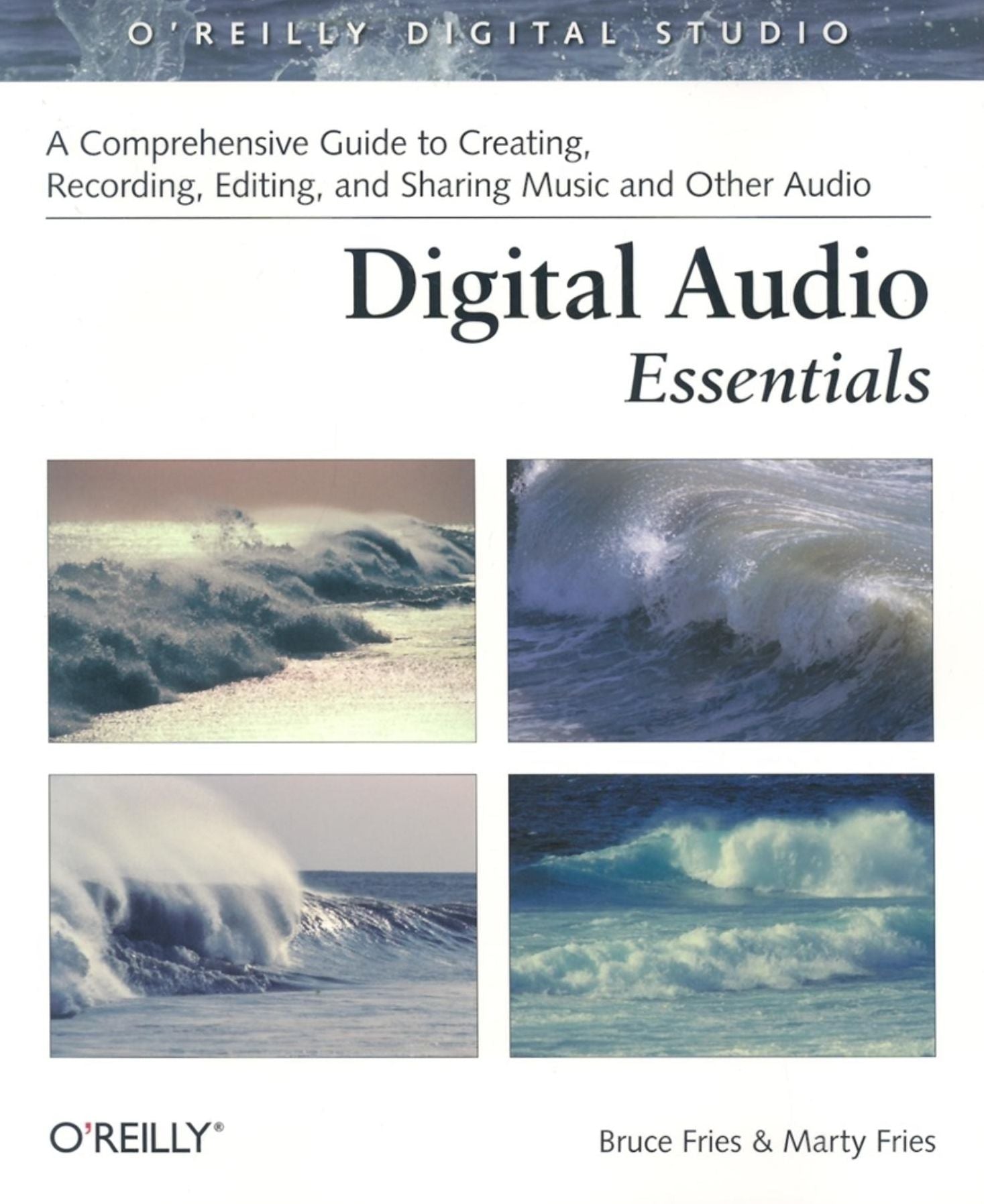Digital Audio Essentials: A comprehensive guide to creating, recording, editing, and sharing music and other audio