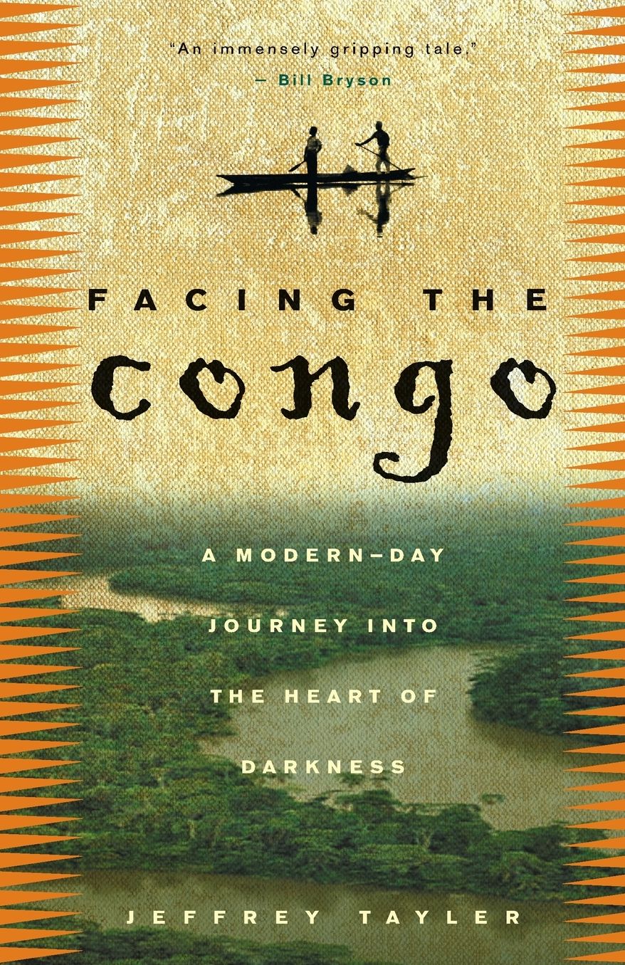 Facing the Congo: A Modern-Day Journey into the Heart of Darkness
