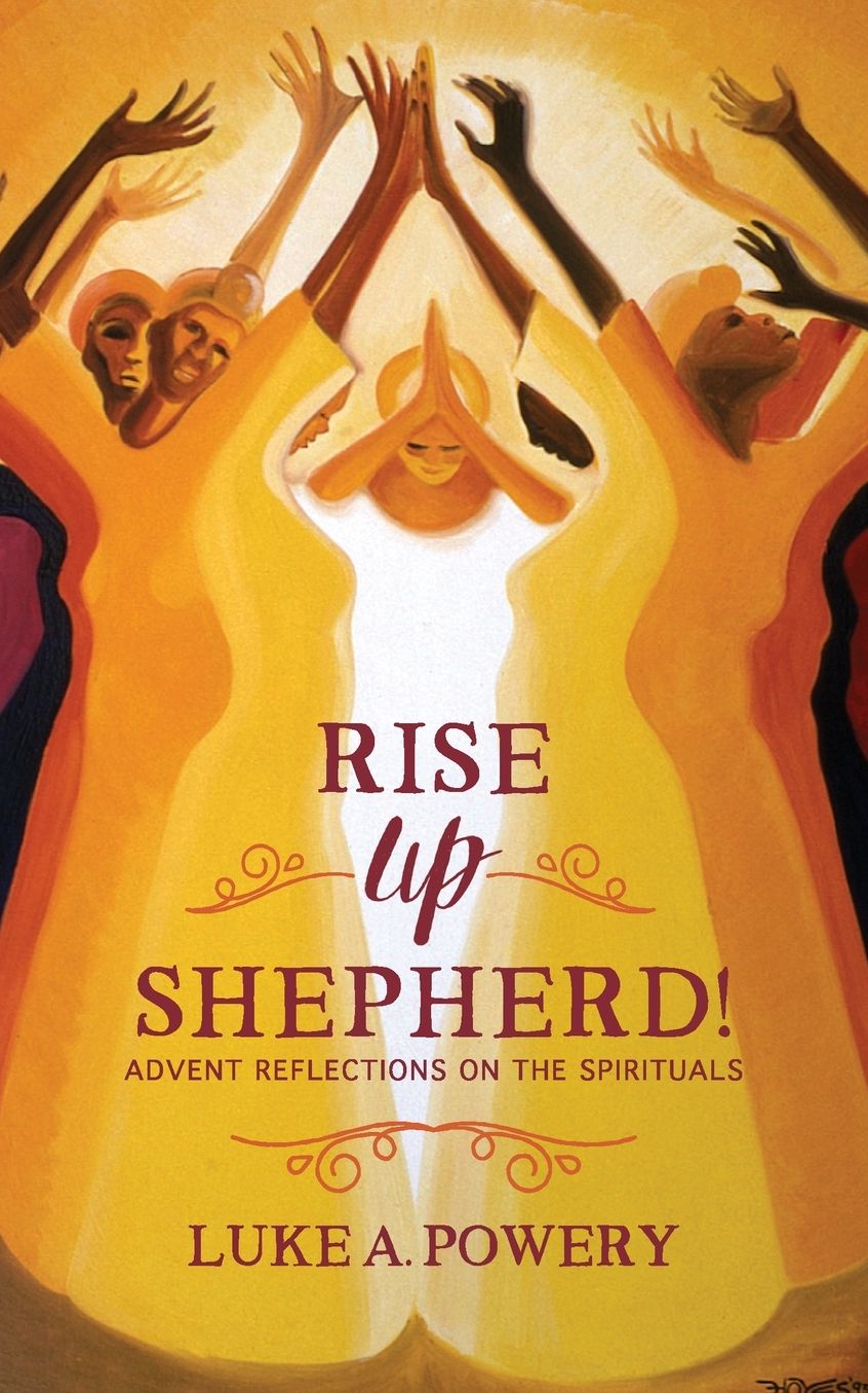 Rise Up, Shepherd!: Advent Reflections on the Spirituals