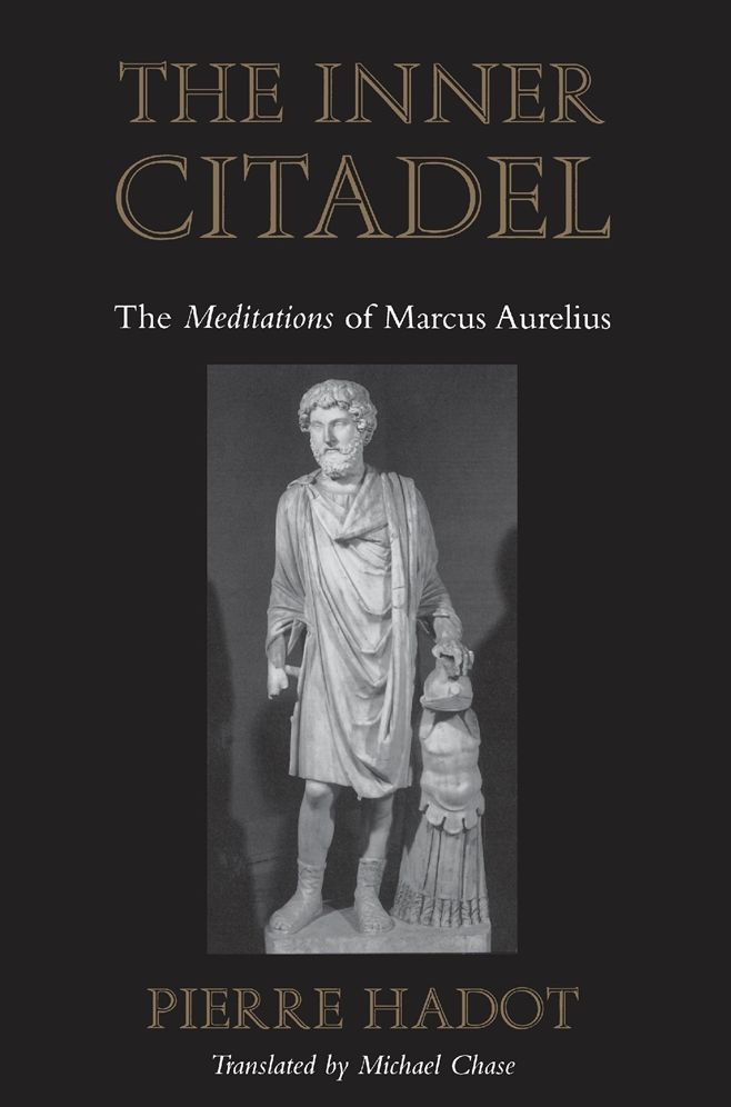 The Inner Citadel: The <i>Meditations</i> of Marcus Aurelius