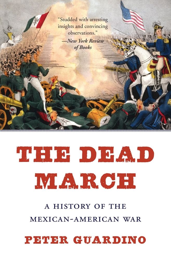 The Dead March: A History of the Mexican-American War