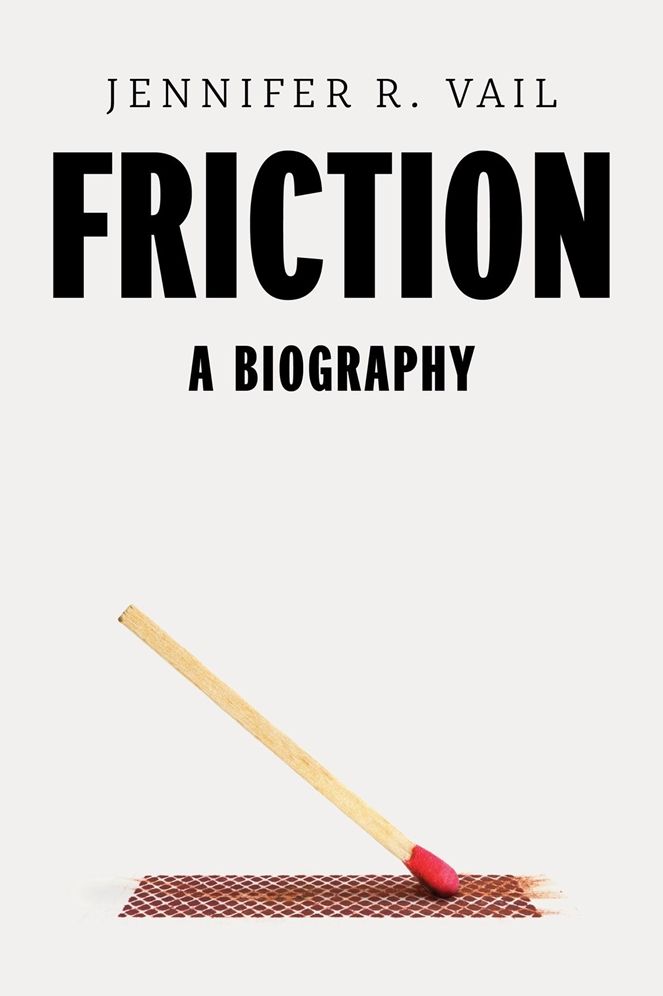 Friction: A Biography