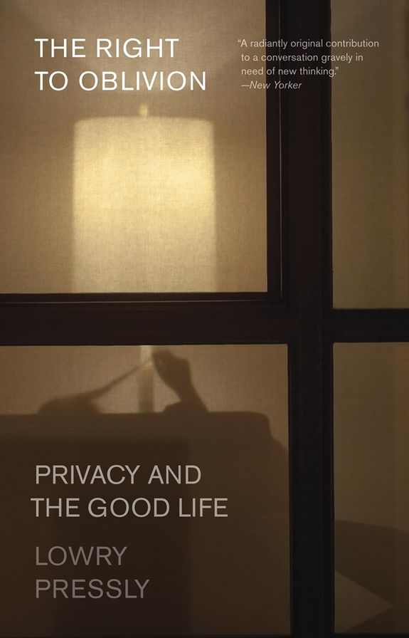 The Right to Oblivion: Privacy and the Good Life