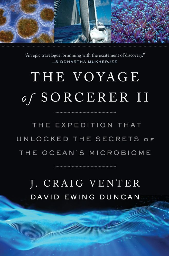 The Voyage of Sorcerer II: The Expedition That Unlocked the Secrets of the Ocean's Microbiome