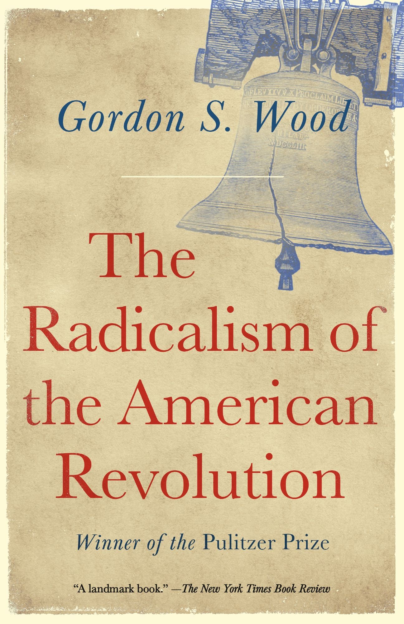 The Radicalism of the American Revolution: Pulitzer Prize Winner