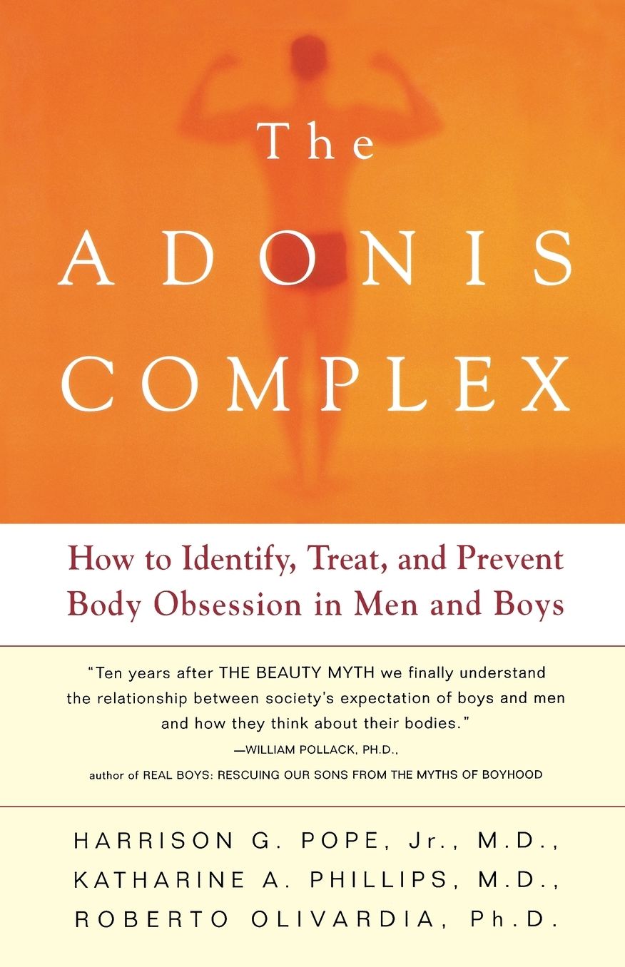 Adonis Complex: How to Identify, Treat and Prevent Body Obsession in Men and Boys