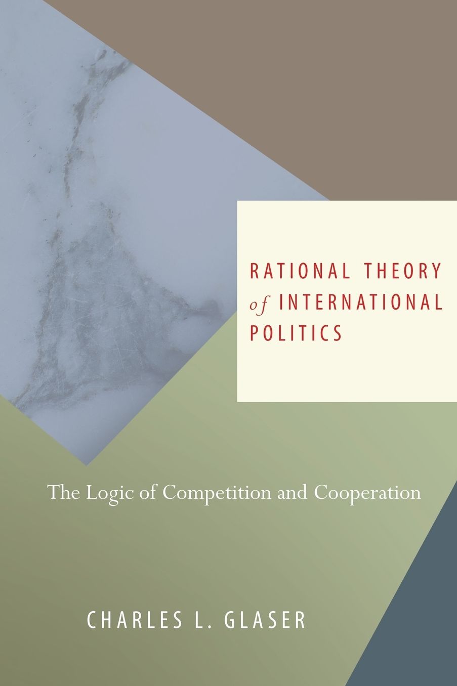 Rational Theory of International Politics: The Logic of Competition and Cooperation