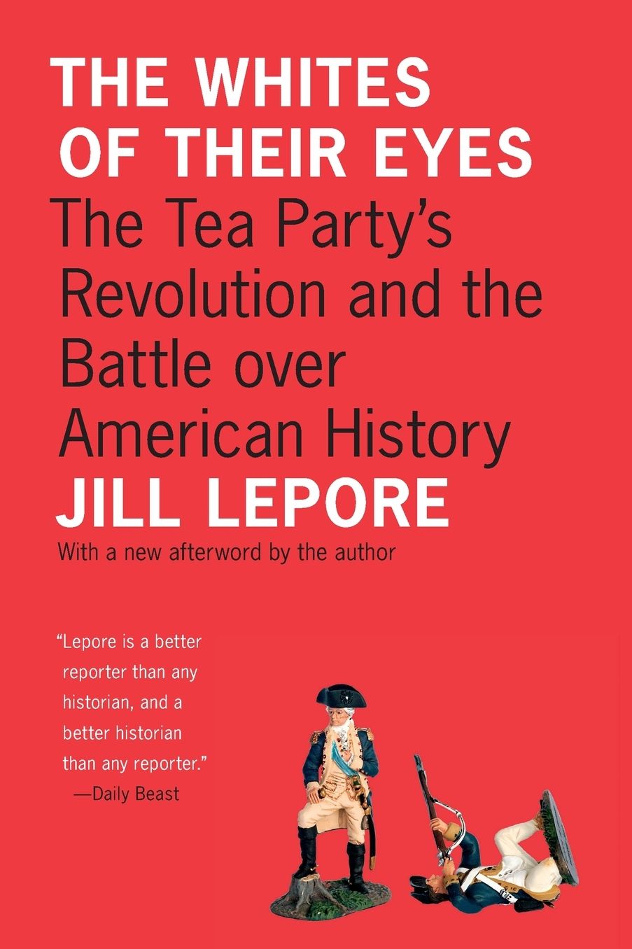 The Whites of Their Eyes: The Tea Party's Revolution and the Battle over American History