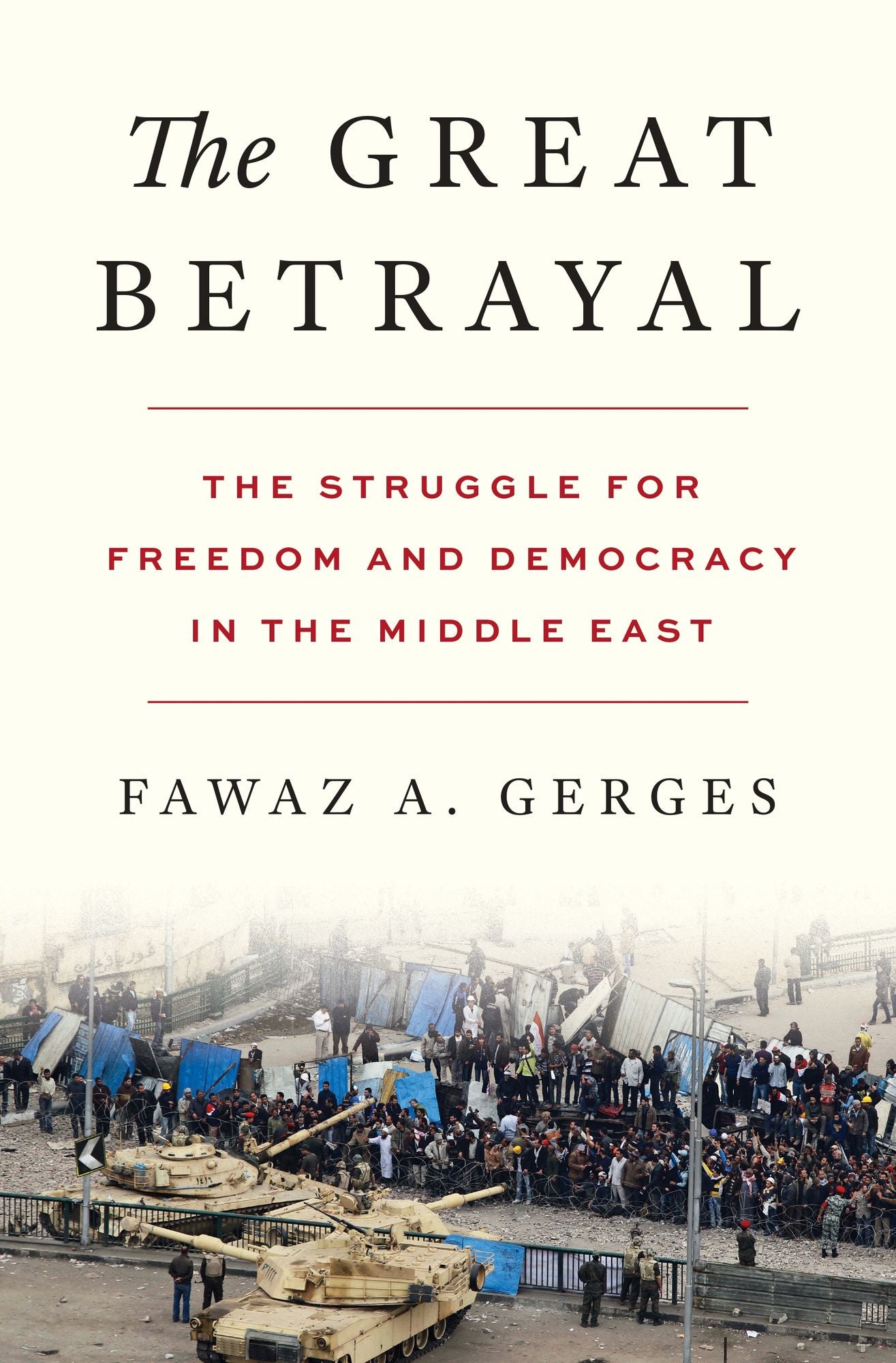 The Great Betrayal: The Struggle for Freedom and Democracy in the Middle East