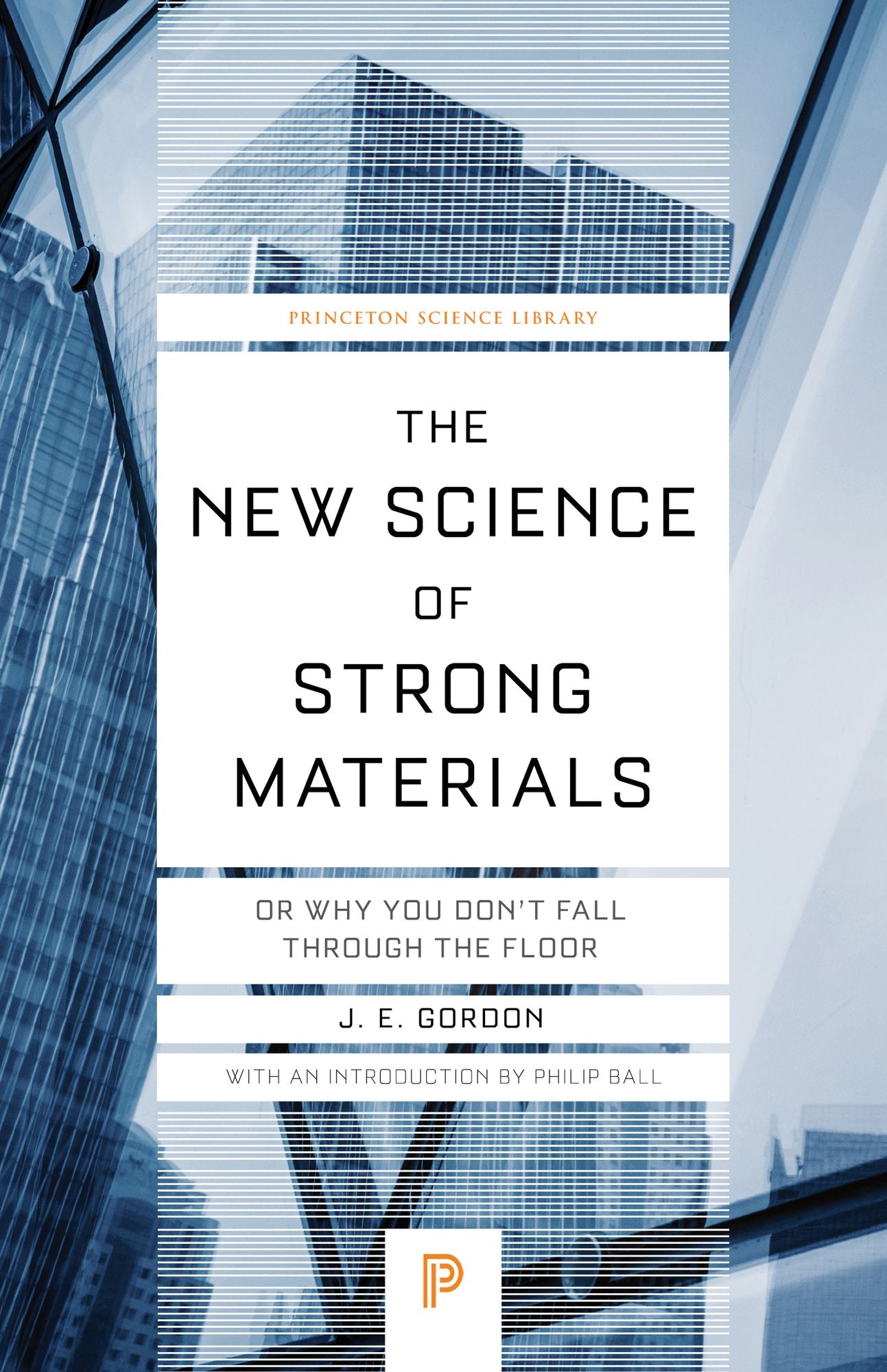 The New Science of Strong Materials: Or Why You Don't Fall through the Floor