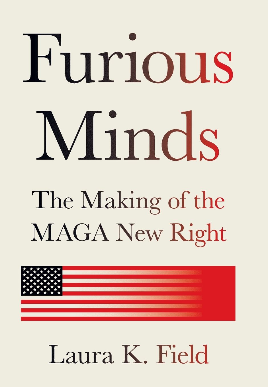 Furious Minds: The Making of the MAGA New Right