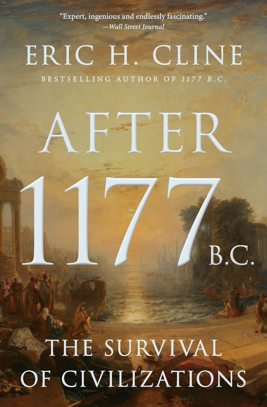 After 1177 B.C.: The Survival of Civilizations