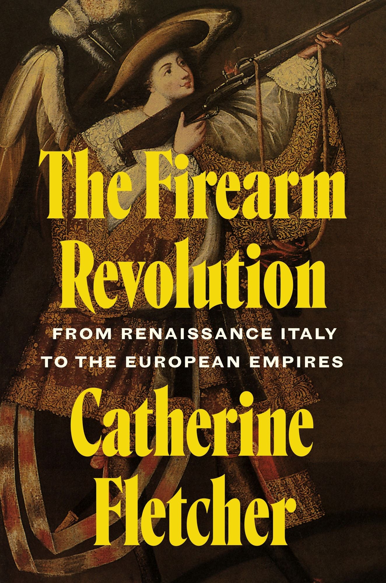 The Firearm Revolution: From Renaissance Italy to the European Empires