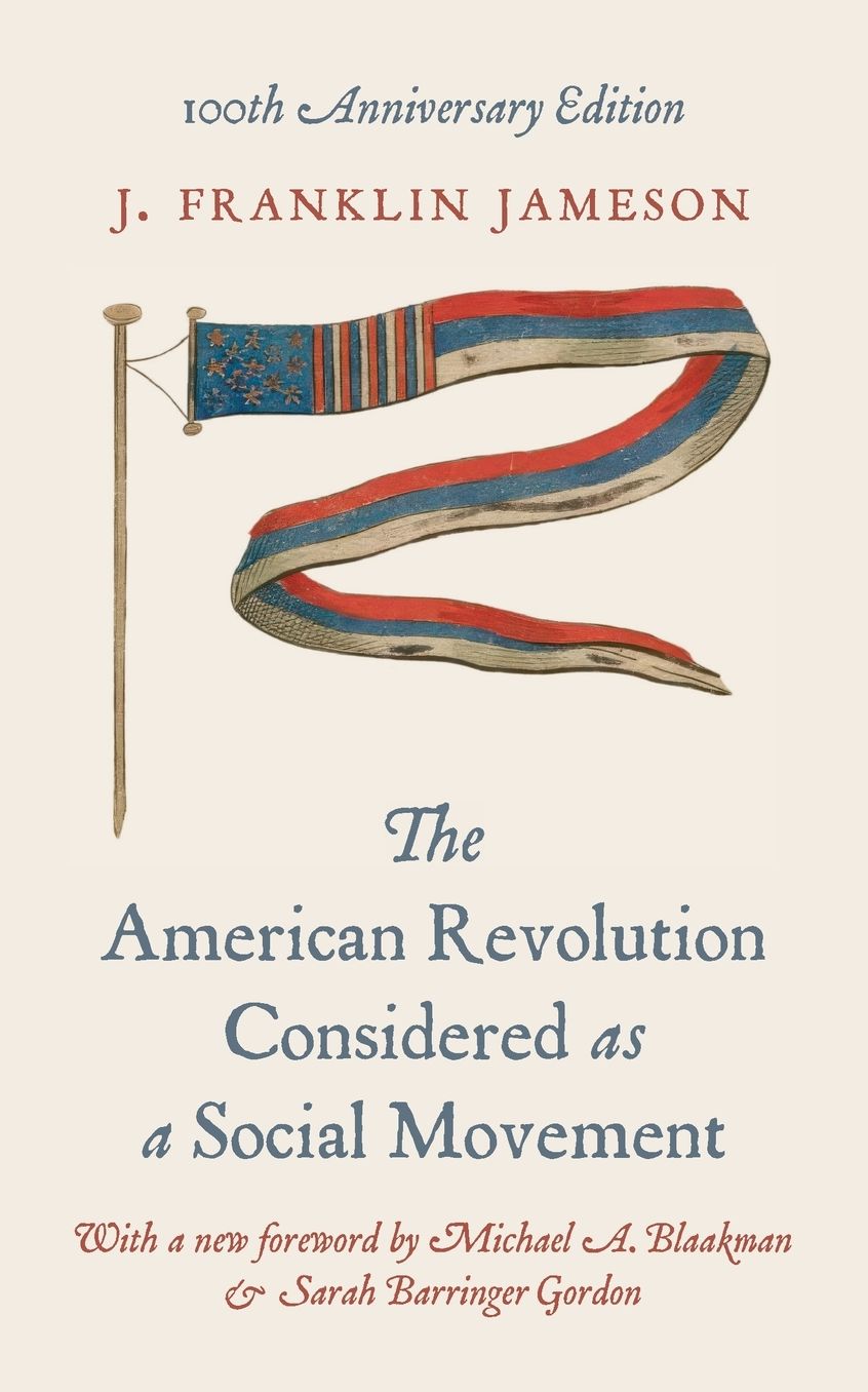 The American Revolution Considered as a Social Movement: 100th anniversary edition