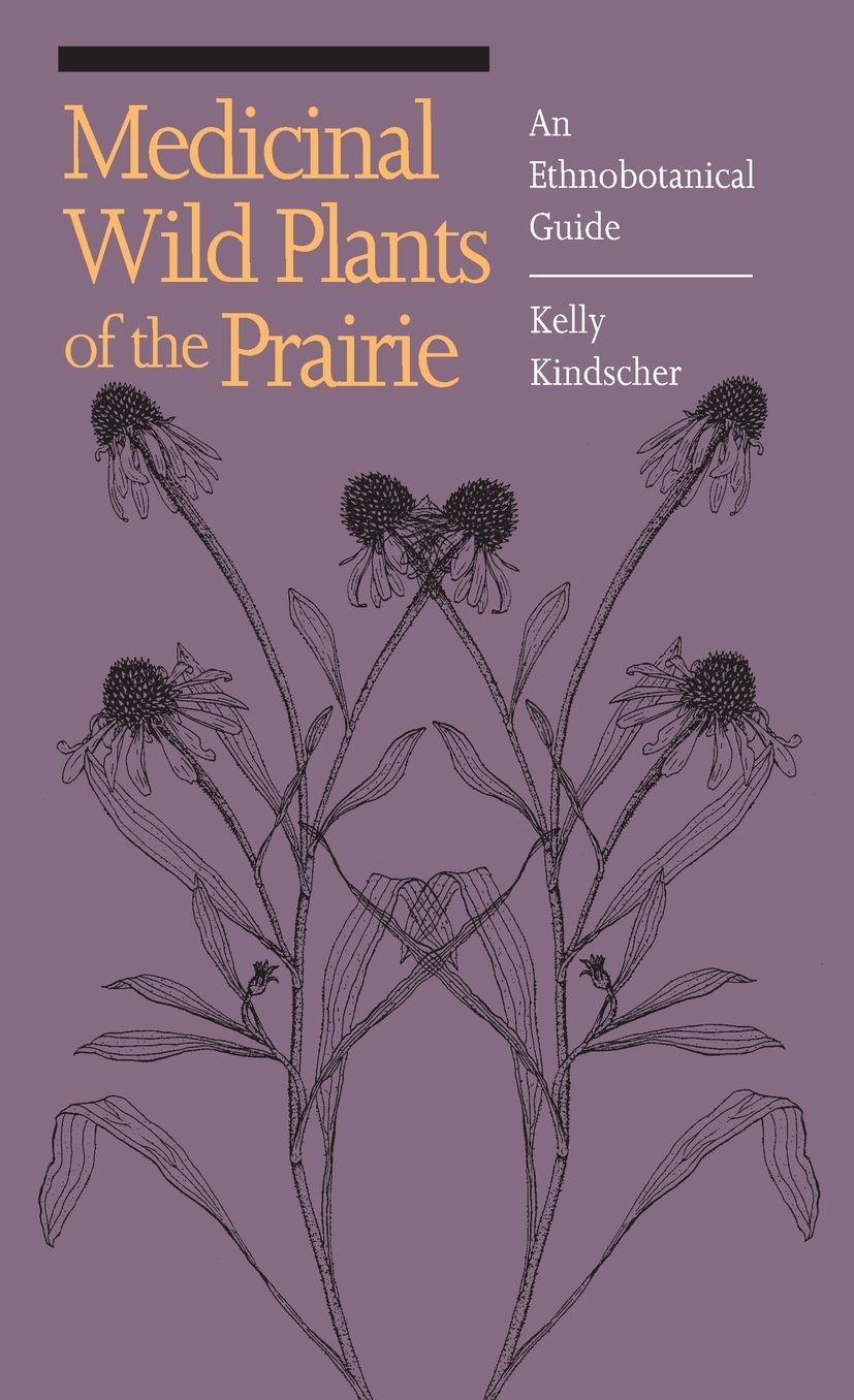Medicinal Wild Plants of the Prairie: An Ethnobotanical Guide