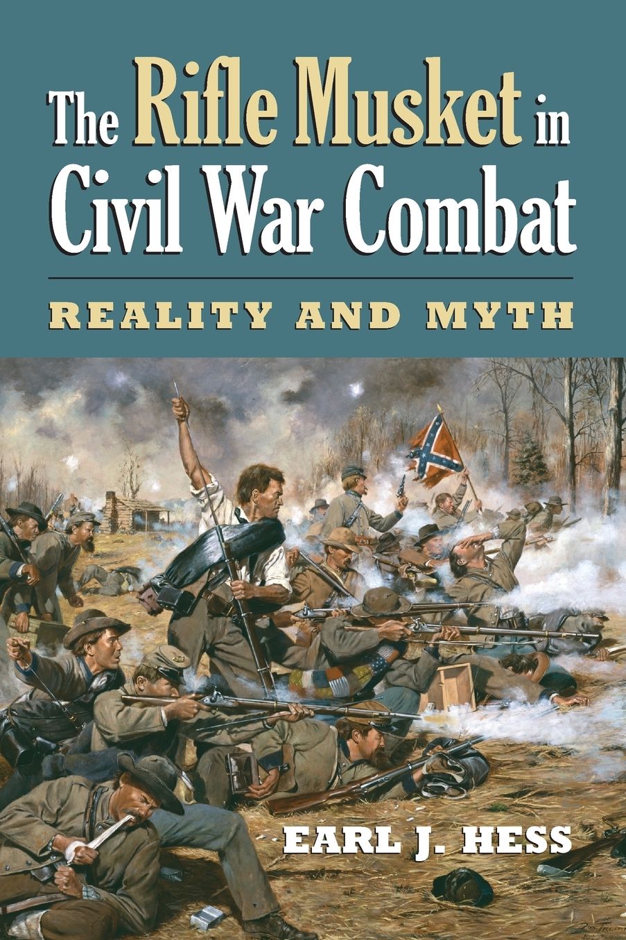 The Rifle Musket in Civil War Combat: Reality and Myth