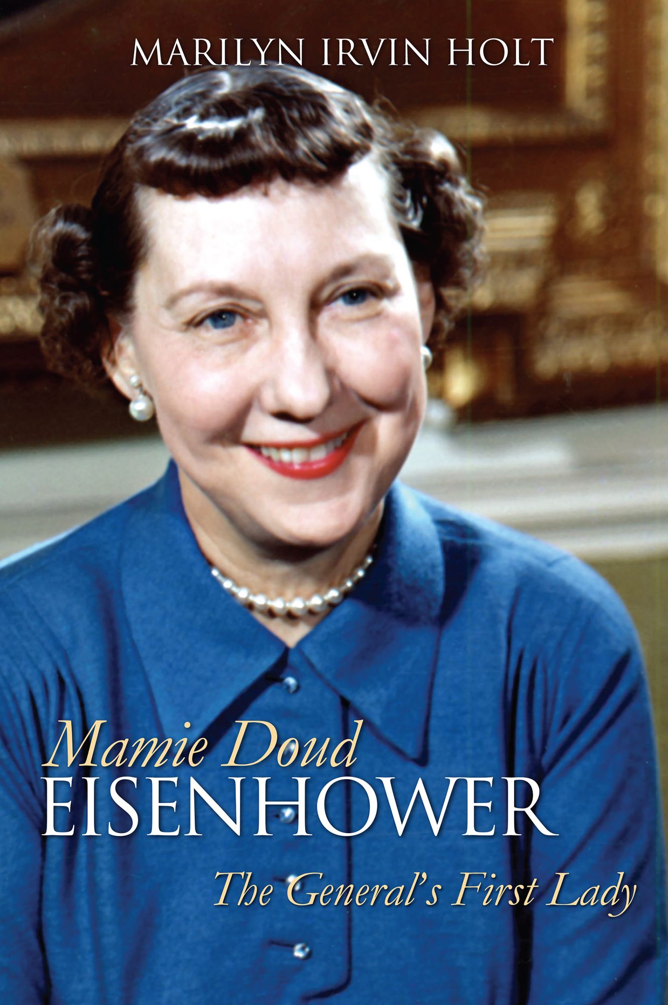 Mamie Doud Eisenhower: The General's First Lady