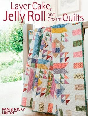 Layer Cake, Jelly Roll and Charm Quilts