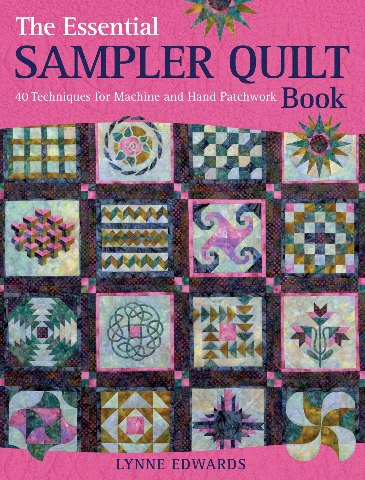 The Essential Sampler Quilt Book: A Celebration of 40 Traditional Blocks from the Sampler Quilt Expert